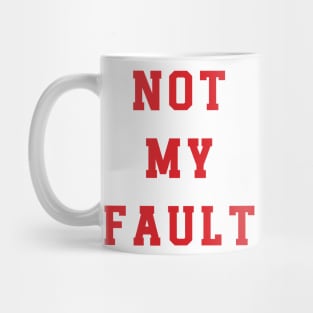 Not My Fault v3 Mug